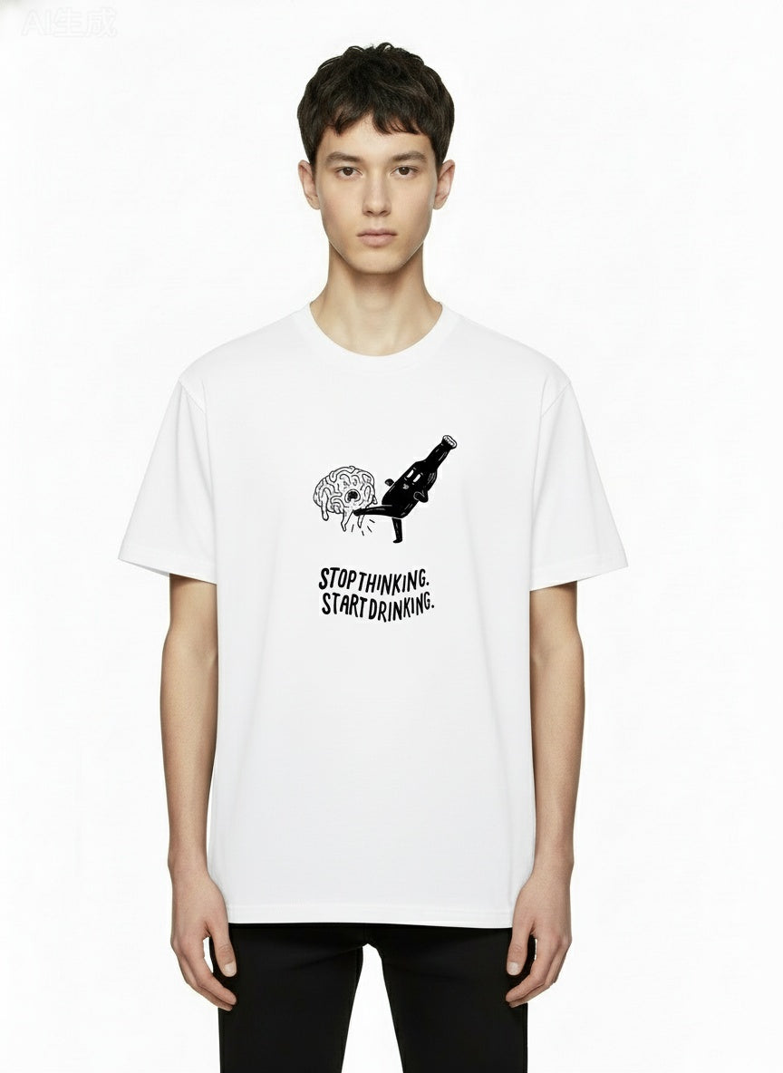 Stop Thinking Start Drinking Graphic T-Shirt