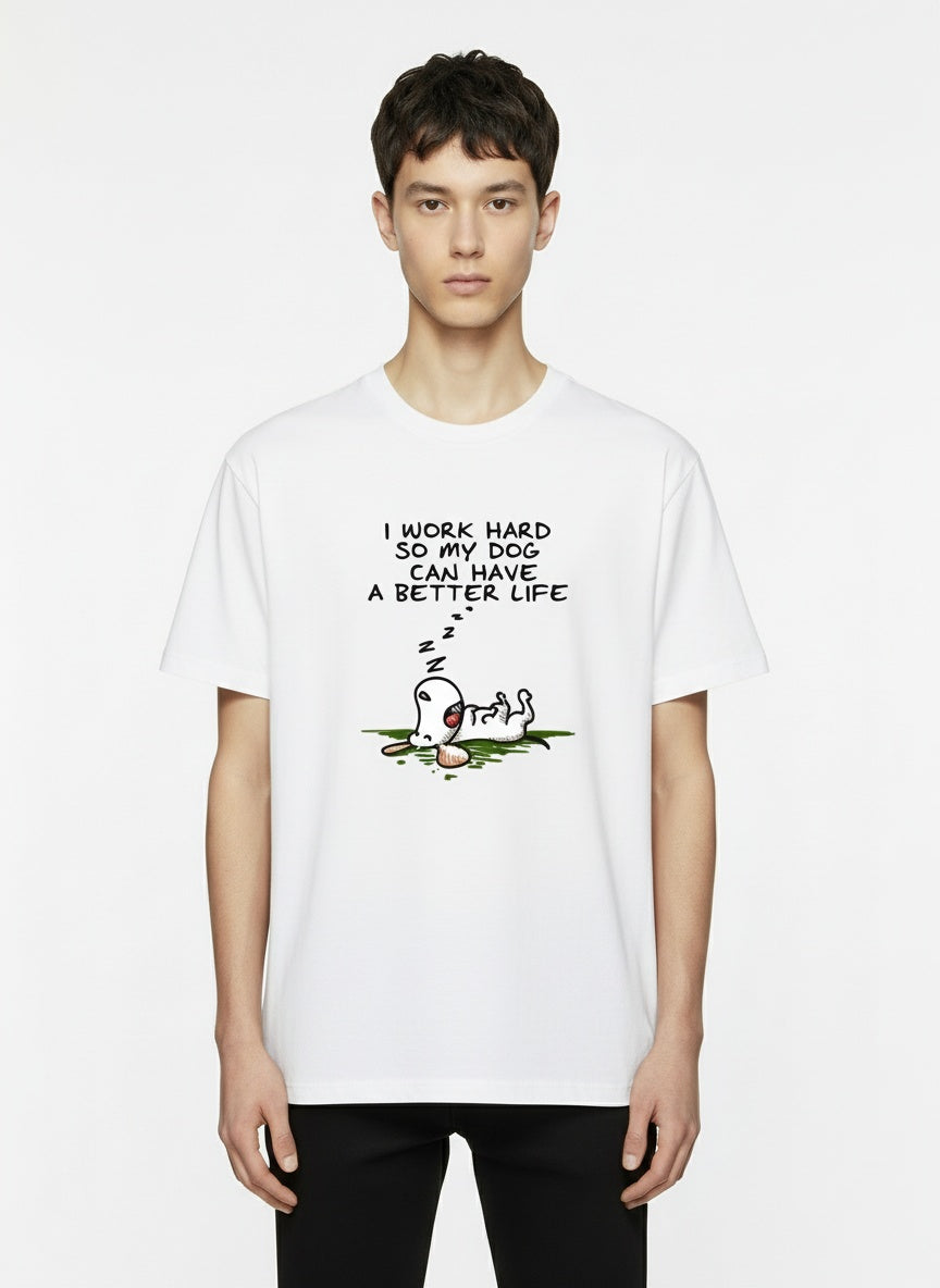 Lazy Nap – I Work Hard So My Dog Can Have a Better Life T-Shirt