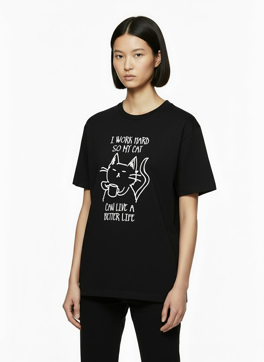 I Work Hard So My Cat Can Live A Better Life T-Shirt